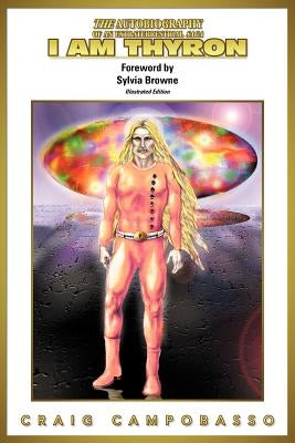 The Autobiography of an Extraterrestrial Saga: I Am Thyron Paperback Authorhouse