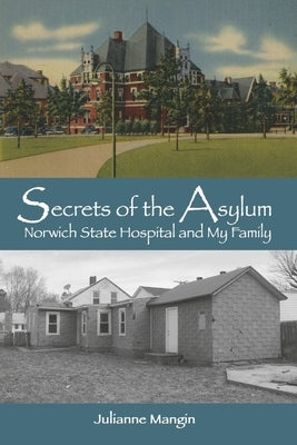 Secrets of the Asylum: Norwich State Hospital and My Family Paperback Bookbaby