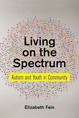Living on the Spectrum: Autism and Youth in Community Paperback New York University Press