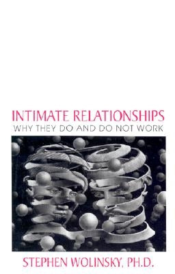Intimate Relationships: Why They Do and Do Not Work Paperback Quantum Institute Inc