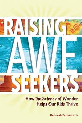 Raising Awe-Seekers: How the Science of Wonder Helps Our Kids Thrive Paperback Free Spirit Publishing