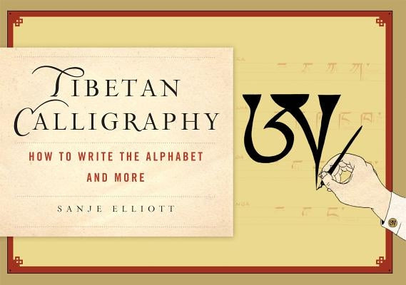 Tibetan Calligraphy: How to Write the Alphabet and More Paperback Wisdom Publications