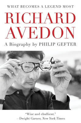 What Becomes a Legend Most: A Biography of Richard Avedon Paperback Harper Perennial