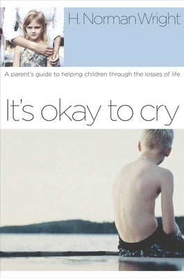 It's Okay to Cry: A Parent's Guide to Helping Children Through the Losses of Life Paperback Crown Publishing Group