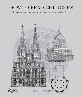 How to Read Churches: A Crash Course in Ecclesiastical Architecture Paperback Rizzoli International Publications