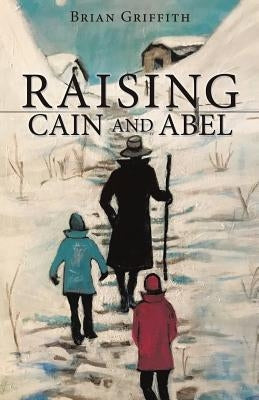 Raising Cain and Abel Paperback Xulon Press