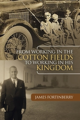 From Working in the Cotton Fields to Working in His Kingdom Paperback WestBow Press
