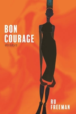Bon Courage: Essays on Inheritance, Citizenship, and a Creative Life Paperback Etruscan Press