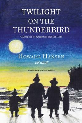 Twilight on the Thunderbird: A Memoir of Quileute Indian Life Vertvolta Press