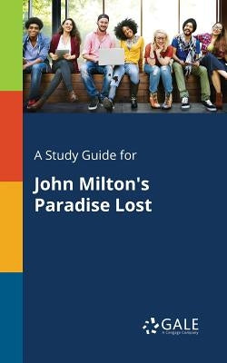 A Study Guide for John Milton's Paradise Lost Paperback Gale, Study Guides