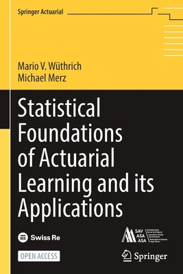 Statistical Foundations of Actuarial Learning and Its Applications Paperback Springer