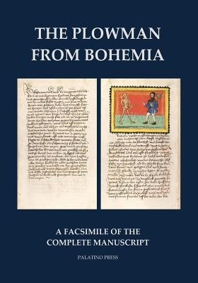 The Plowman from Bohemia: A facsimile of the complete manuscript Paperback Createspace Independent Publishing Platform