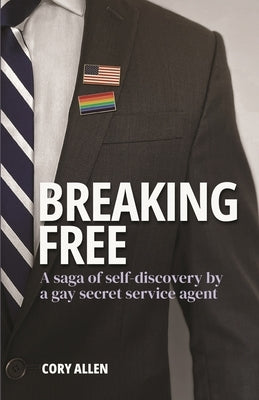Breaking Free: A saga of self-discovery by a gay Secret Service agent Paperback Nfb Publishing
