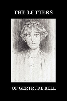 The Letters of Gertrude Bell Volumes I and II Paperback Benediction Books