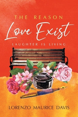 The Reason Love Exist: Laughter is Living Paperback Writers Republic LLC