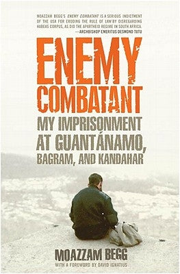 Enemy Combatant: My Imprisonment at Guantanamo, Bagram, and Kandahar Paperback New Press