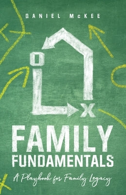 Family Fundamentals: A Playbook for Family Legacy Paperback Lucid Books