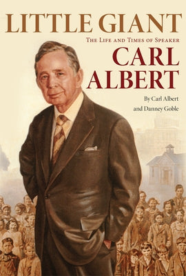 Little Giant: The Life and Times of Speaker Carl Albert Paperback University of Oklahoma Press