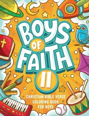 Boys of Faith II: Christian Bible Verse Coloring Book For Boys Paperback Independently Published
