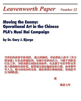 Moving the Enemy: Operational Art in the Chinese PLA's Huai Hai Campaign Paperback www.Militarybookshop.Co.UK