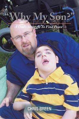 Why My Son?: A Dad's Struggle to Find Peace Paperback Authorhouse