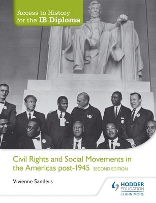 Access to History for the Ib Diploma: Civil Rights and Social Movements in the Americas Post-1945 Second Edition Paperback Hodder Education
