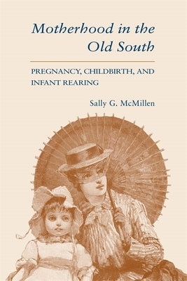 Motherhood in the Old South (Revised) Paperback LSU Press