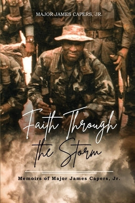 Faith Through the Storm: Memoirs of Major James Capers, Jr. Paperback Proisle Publishing Service