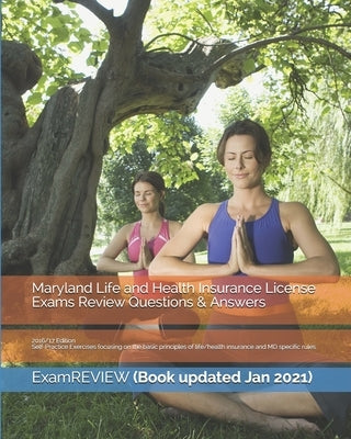 Maryland Life and Health Insurance License Exams Review Questions & Answers 2016/17 Edition: Self-Practice Exercises focusing on the basic principles Paperback Createspace Independent Publishing Platform