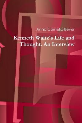 Kenneth Waltz's Life and Thought. An Interview Paperback Lulu.com