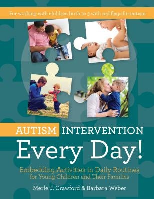 Autism Intervention Every Day!: Embedding Activities in Daily Routines for Young Children and Their Families Paperback Brookes Publishing Company