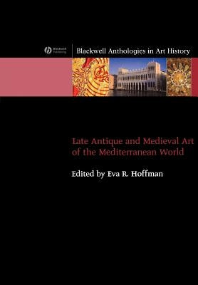 Late Antique and Medieval Art of the Mediterranean World Paperback Wiley-Blackwell