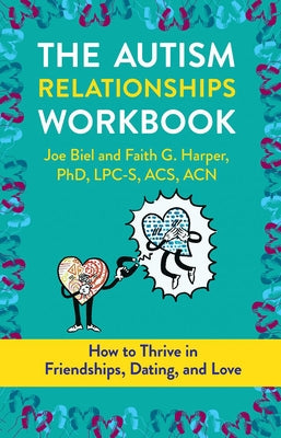 The Autism Relationships Workbook: How Thrive in Friendships, Dating, and Relationships Paperback Microcosm Publishing