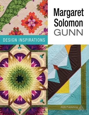Margaret Solomon Gunn: Design Inspirations Paperback American Quilter's Society