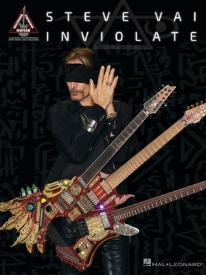 Steve Vai - Inviolate: Guitar Recorded Versions Songbook with Note-For=note Transcriptions in Notes and Tab Paperback Hal Leonard Publishing Corporation