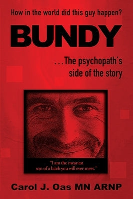 BUNDY . . . The psychopath's side of the story: How in the world did this guy happen? Paperback Wisdom House Books