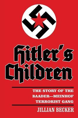 Hitler's Children: The Story of the Baader-Meinhof Terrorist Gang Paperback Authorhouse