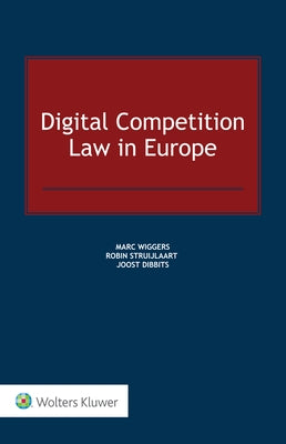 Digital Competition Law in Europe by Wiggers, Marc