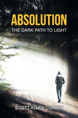 Absolution: The Dark Path to Light Paperback Page Publishing