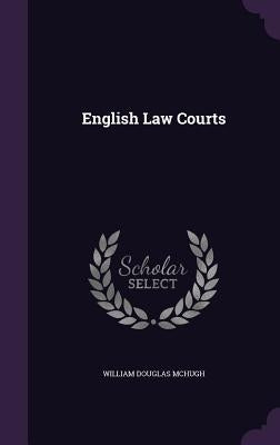 English Law Courts by McHugh, William Douglas