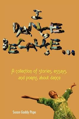 I Dance Because... Paperback Authorhouse