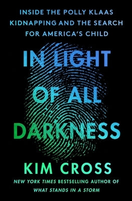 In Light of All Darkness: Inside the Polly Klaas Kidnapping and the Search for America's Child Paperback Grand Central Publishing