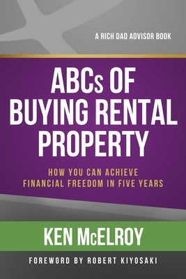 ABCs of Buying Rental Property: How You Can Achieve Financial Freedom in Five Years Paperback RDA Press, LLC