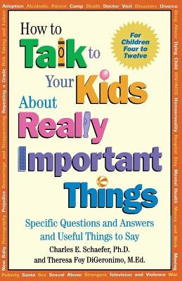 How to Talk to Your Kids about Really Important Things: Specific Questions and Answers and Useful Things to Say Paperback John Wiley & Sons