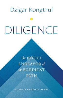 Diligence: The Joyful Endeavor of the Buddhist Path Paperback Shambhala