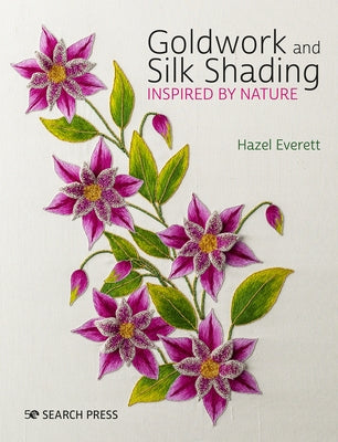 Goldwork and Silk Shading Inspired by Nature Search Press