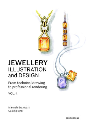 Jewellery Illustration and Design, Vol.1: From Technical Drawing to Professional Rendering Paperback Promopress