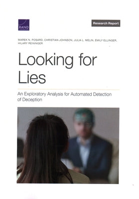 Looking for Lies: An Exploratory Analysis for Automated Detection of Deception Paperback RAND Corporation