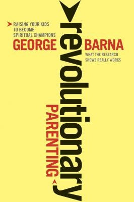 Revolutionary Parenting: What the Research Shows Really Works Paperback Tyndale Momentum