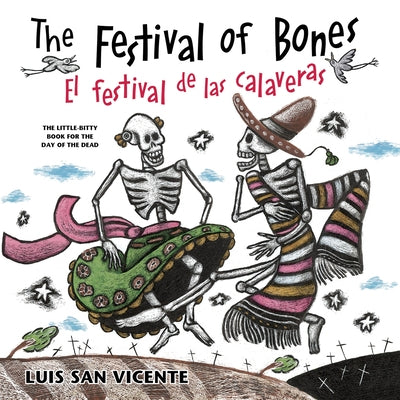 The Festival of Bones / El Festival de Las Calaveras by San Vicente, Luis